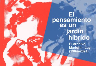 El Pensamiento Es Un Jardín Híbrido. Archivo Mariotti – Luy (1964-2024)